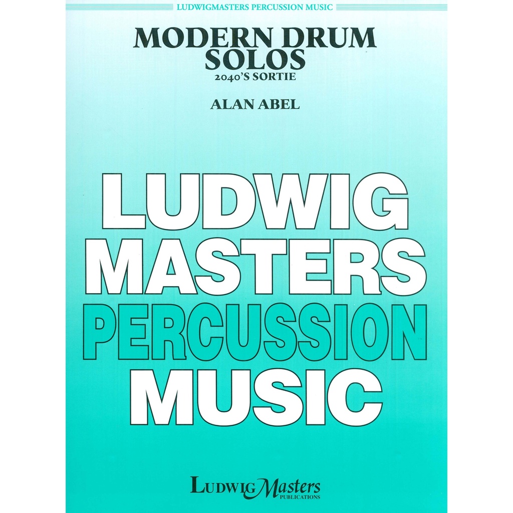 Ludwig Masters Music 2040's Sortie by Alan Abel