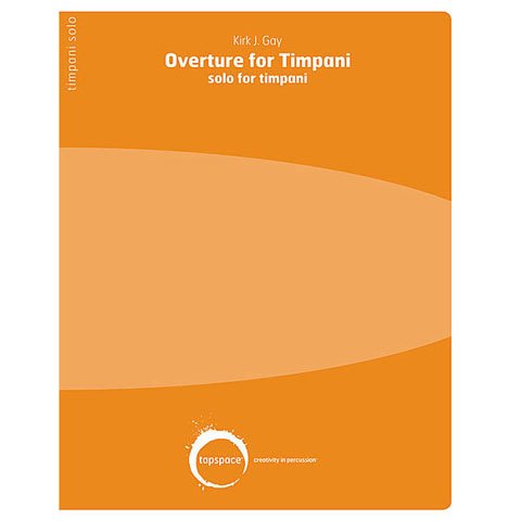 Tapspace Overture for Timpani by Kirk J. Gay